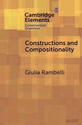 Rambelli, Giulia (University of Bologna) · Constructions and Compositionality: Cognitive and Computational Explorations - Elements in Construction Grammar (Paperback Book) (2025)