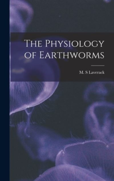 Cover for M S Laverack · The Physiology of Earthworms (Hardcover Book) (2021)