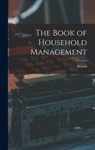 Cover for Beeton · Book of Household Management (Book) (2022)
