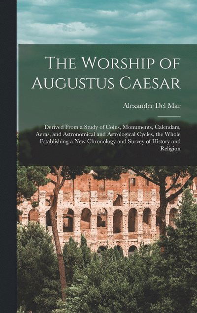 Cover for Alexander Del Mar · Worship of Augustus Caesar (Book) (2022)