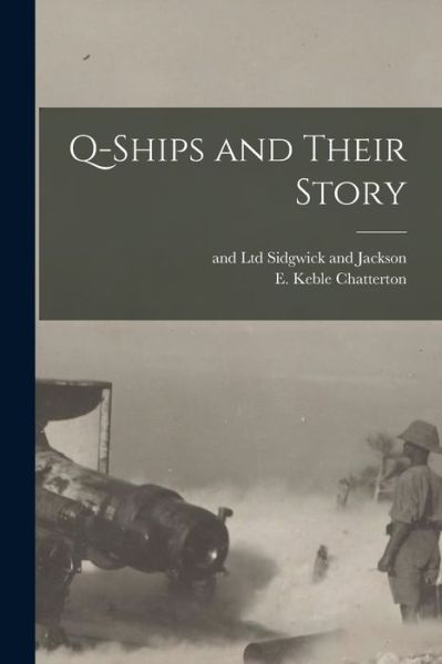 Cover for E. Keble Chatterton · Q-Ships and Their Story (Book) (2022)