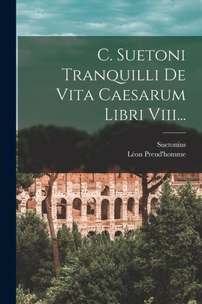 Cover for Suetonius · C. Suetoni Tranquilli de Vita Caesarum Libri Viii... (Bog) (2022)