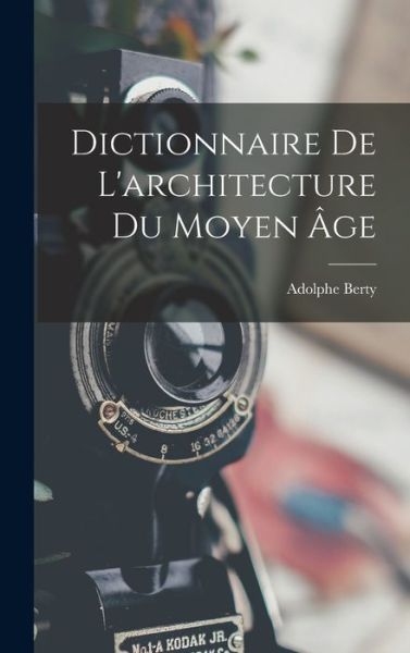 Cover for Adolphe Berty · Dictionnaire de l'architecture du Moyen Âge (Book) (2022)