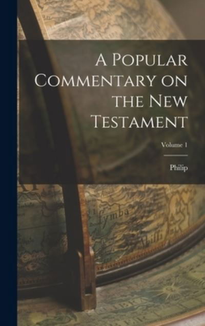 Cover for Philip 1819-1893 Ed Sclaff · Popular Commentary on the New Testament; Volume 1 (Bok) (2022)