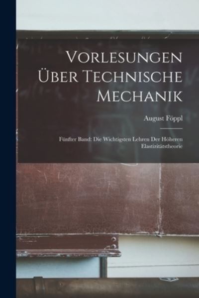 Cover for August Föppl · Vorlesungen über Technische Mechanik : Fünfter Band (Book) (2022)