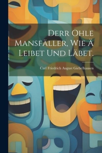 Cover for Carl Friedrich August Giebelhausen · Derr Ohle Mansfäller, Wie ä Leibet und Läbet (Book) (2023)