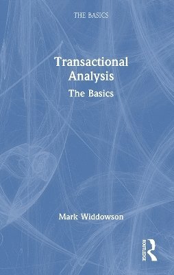 Cover for Widdowson, Mark (University of Salford, UK) · Transactional Analysis: The Basics - The Basics (Hardcover Book) (2025)