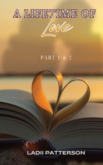 Cover for Ladii Patterson · Lifetime of Love Parts 1 &amp; 2, SPECIAL EDITION (Bog) (2023)