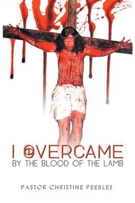 Cover for Pastor Christine Peebles · I Overcame by the Blood of the Lamb (Paperback Bog) (2021)