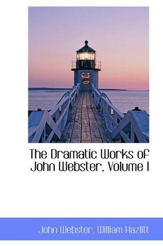 Cover for John Webster · The Dramatic Works of John Webster, Volume I (Paperback Book) (2009)