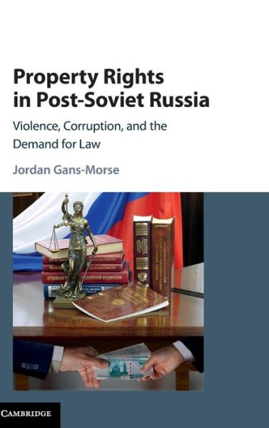 Cover for Gans-Morse, Jordan (Northwestern University, Illinois) · Property Rights in Post-Soviet Russia: Violence, Corruption, and the Demand for Law (Hardcover Book) (2017)