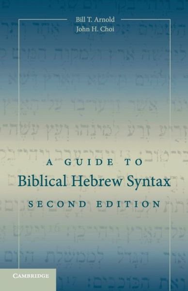 Cover for Arnold, Bill T. (Asbury Theological Seminary, Kentucky) · A Guide to Biblical Hebrew Syntax (Paperback Bog) [2 Revised edition] (2018)