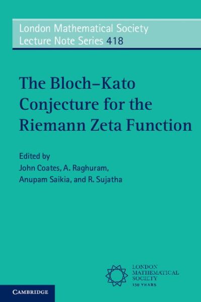 Cover for John Coates · The Bloch–Kato Conjecture for the Riemann Zeta Function - London Mathematical Society Lecture Note Series (Pocketbok) (2015)