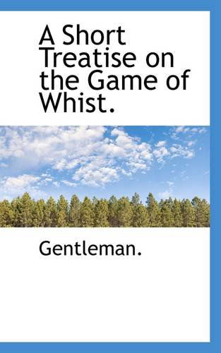 Cover for Gentleman. · A Short Treatise on the Game of Whist. (Paperback Book) (2009)