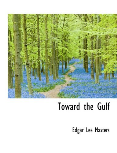 Cover for Edgar Lee Masters · Toward the Gulf (Paperback Book) [Large type / large print edition] (2009)