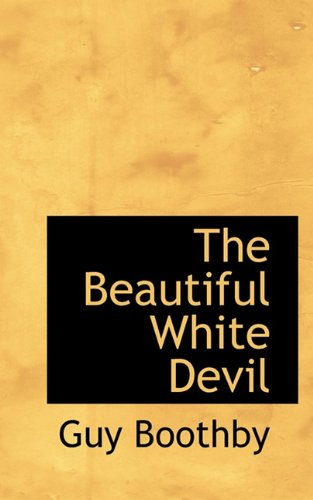 Cover for Guy Boothby · The Beautiful White Devil (Hardcover Book) (2009)