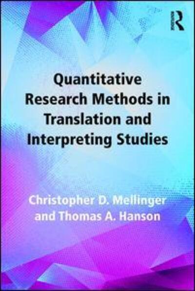 Cover for Mellinger, Christopher (University of North Carolina at Charlotte) · Quantitative Research Methods in Translation and Interpreting Studies (Paperback Book) (2016)