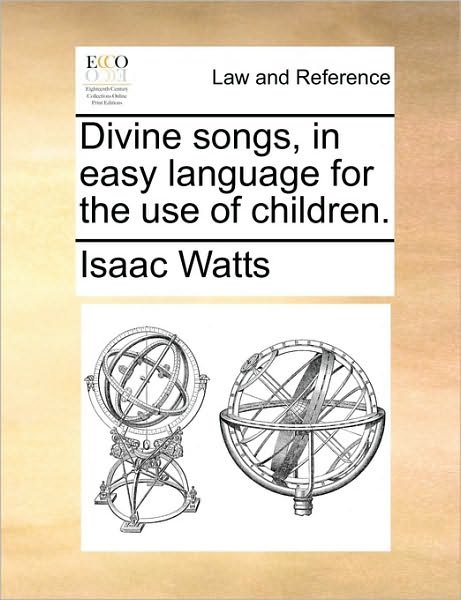 Cover for Isaac Watts · Divine Songs, in Easy Language for the Use of Children. (Paperback Book) (2010)