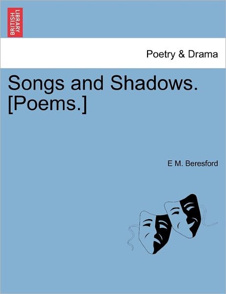 Cover for E M Beresford · Songs and Shadows. [poems.] (Paperback Bog) (2011)