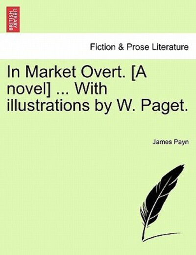 Cover for James Payn · In Market Overt. [a Novel] ... with Illustrations by W. Paget. (Pocketbok) (2011)