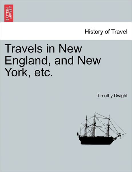 Cover for Timothy Dwight · Travels in New England, and New York, Etc. (Paperback Book) (2011)