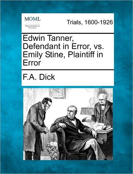 Edwin Tanner, Defendant in Error, vs. Emily Stine, Plaintiff in Error - F a Dick - Boeken - Gale Ecco, Making of Modern Law - 9781275492967 - 20 februari 2012
