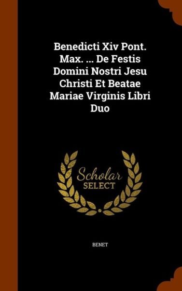 Cover for Benet · Benedicti XIV Pont. Max. ... de Festis Domini Nostri Jesu Christi Et Beatae Mariae Virginis Libri Duo (Hardcover Book) (2015)
