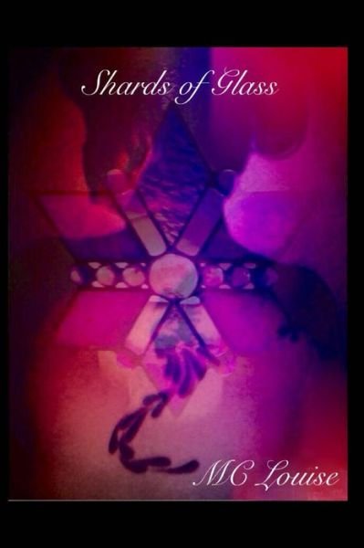 Shards of Glass - MC Louise - Bøger - Blurb - 9781366671967 - 7. december 2016