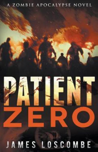 Patient Zero - James Loscombe - Books - James Loscombe - 9781393343967 - October 29, 2018