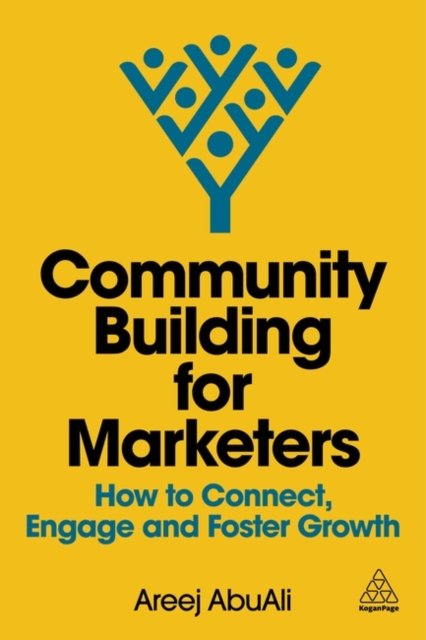 Community Building for Marketers: How to Connect, Engage and Foster Growth - Areej AbuAli - Böcker - Kogan Page Ltd - 9781398616967 - 3 februari 2025