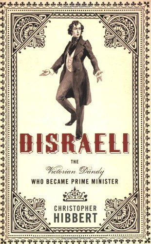 Cover for Christopher Hibbert · Disraeli: the Victorian Dandy Who Became Prime Minister (Paperback Book) [2nd edition] (2007)