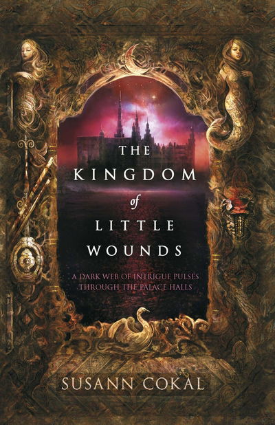 Cover for Susann Cokal · The Kingdom of Little Wounds (Paperback Book) (2015)