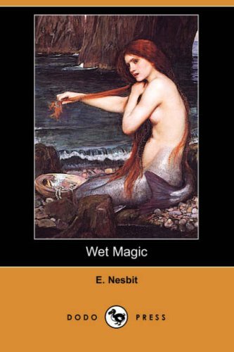 Cover for E. Nesbit · Wet Magic (Dodo Press) (Taschenbuch) (2008)