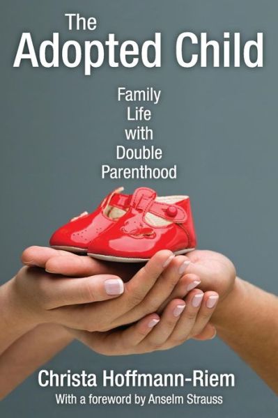 Cover for Christa Hoffmann-Riem · The Adopted Child: Family Life with Double Parenthood - Marriage and Family Studies Series (Pocketbok) (2016)