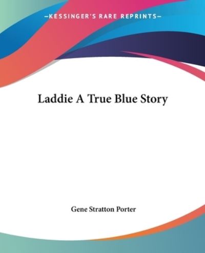 Cover for Gene Stratton Porter · Laddie a True Blue Story (Paperback Book) (2004)