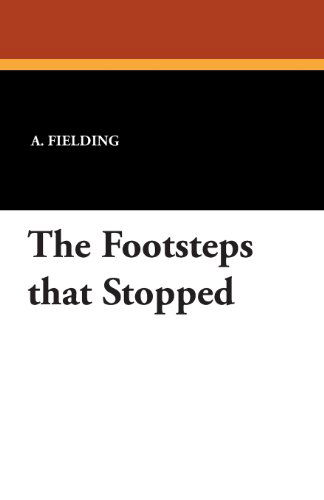 The Footsteps That Stopped - A. Fielding - Książki - Wildside Press - 9781434415967 - 16 sierpnia 2024