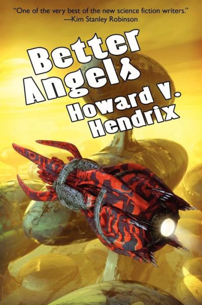 Better Angels: a Science Fiction Novel - Howard V. Hendrix - Books - Borgo Press - 9781434444967 - July 9, 2012