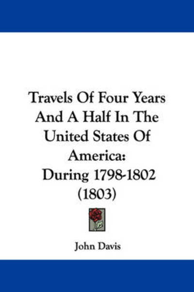 Cover for John Davis · Travels of Four Years and a Half in the United States of America: During 1798-1802 (1803) (Hardcover Book) (2008)