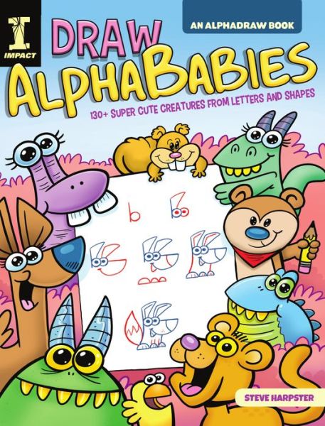 Cover for Steve Harpster · Draw AlphaBabies: 130+ Super Cute Creatures from Letters and Shapes (Paperback Book) (2020)