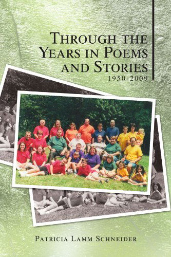 Cover for Patricia Lamm Schneider · Through the Years in Poems and Stories: 1950-2009 (Paperback Book) (2009)