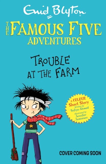 Cover for Enid Blyton · Famous Five Colour Short Stories: Trouble at the Farm: Book 18 - Famous Five: Short Stories (Pocketbok) (2025)