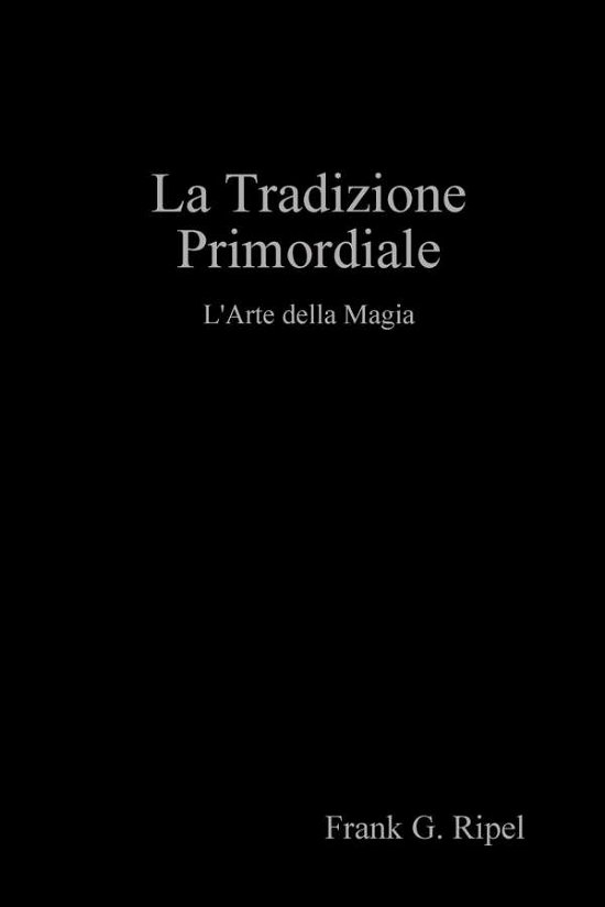 Cover for Frank G Ripel · La Tradizione Primordiale (Paperback Book) (2019)