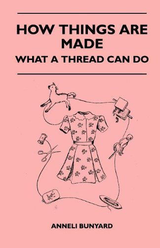 Cover for Anneli Bunyard · How Things Are Made - What a Thread Can Do (Paperback Book) (2010)