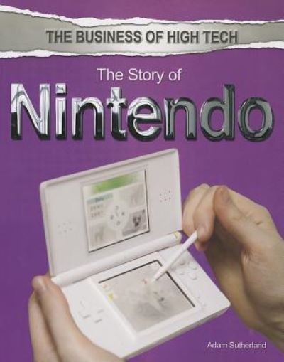 The story of  Nintendo - Adam Sutherland - Kirjat - Rosen Pub. Group - 9781448870967 - maanantai 30. tammikuuta 2012