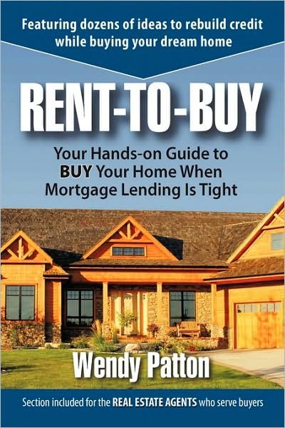 Cover for Wendy Patton · Rent-to-buy: Your Hands-on Guide to Buy Your Home when Mortgage Lending is Tight (Paperback Bog) [1st edition] (2009)
