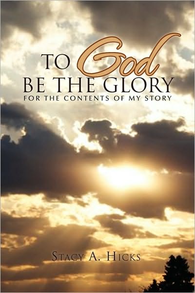 Cover for Stacy a Hicks · To God Be the Glory (Paperback Book) (2010)