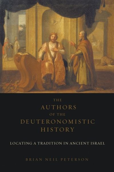 Cover for Brian Neil Peterson · The Authors of the Deuteronomistic History: Locating a Tradition in Ancient Israel (Paperback Book) (2014)
