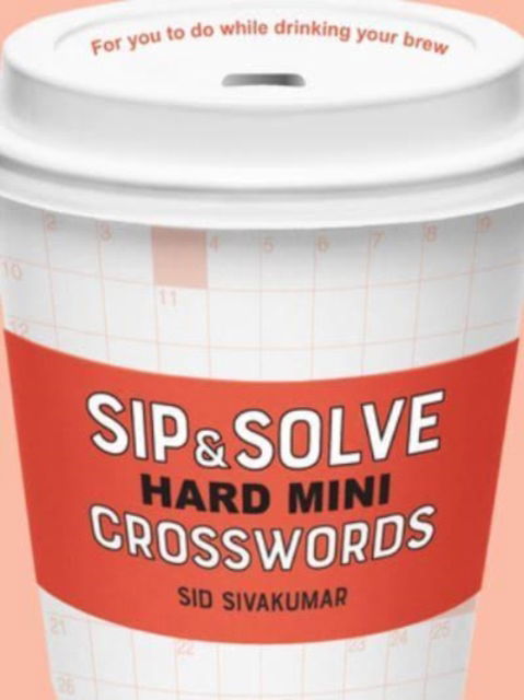 Cover for Sid Sivakumar · Sip &amp; Solve Hard Mini Crosswords - Sip &amp; Solve (R) Series (Paperback Book) (2023)