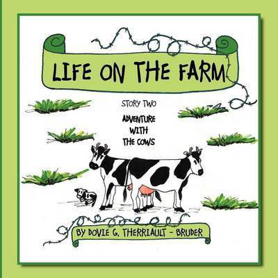 Cover for Dovie G Therriault - Bruder · Life on the Farm: Story Two Adventure with the Cows (Paperback Book) (2011)