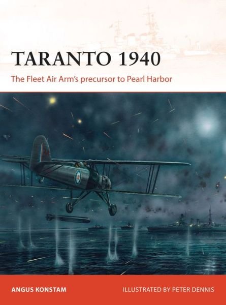 Cover for Angus Konstam · Taranto 1940: The Fleet Air Arm’s precursor to Pearl Harbor - Campaign (Paperback Book) (2015)